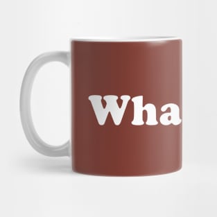 Whatever. Mug